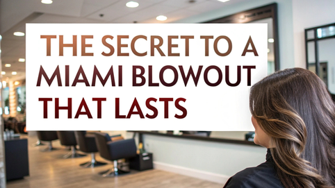 The Secret to a Miami Blowout That Actually Lasts for Days