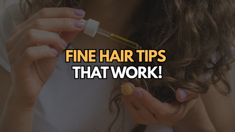 Close-up of a woman applying oil to her hair with a dropper, overlaid with bold text that says: “Fine Hair Tips That Work!”