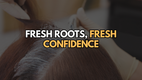 A stylist applying color to hair roots in a salon, with bold text overlay reading ‘Fresh Roots, Fresh Confidence.’