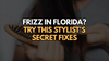 Close-up of a person brushing long brown hair with text overlay that reads “Frizz in Florida? Try This Stylist’s Secret Fixes.”