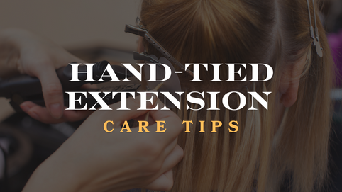 How to Wash and Care for Hand-Tied Hair Extensions Without Ruining Them