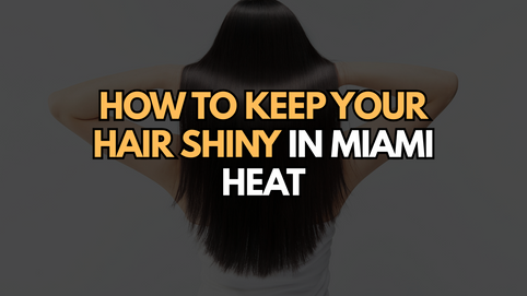 A woman with long, straight, glossy hair facing away from the camera, with bold text overlay reading “How to Keep Your Hair Shiny in Miami Heat.”
