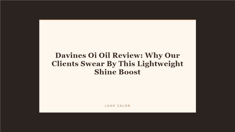 Davines Oi Oil Review: Why Our Clients Swear By This Lightweight Shine Boost at LAHH Salon, Bay Harbor Islands