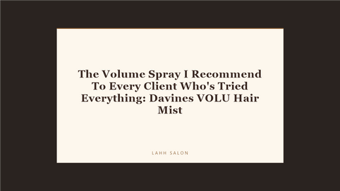 The Volume Spray I Recommend To Every Client Who's Tried Everything: Davines VOLU Hair Mist at LAHH Salon, Bay Harbor Islands