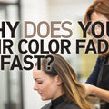 Why Does Your Hair Color Fade So Fast