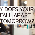 Why Does Your Hair Fall Apart Tomorrow