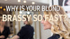 Why is Your Blond Brassy So Fast