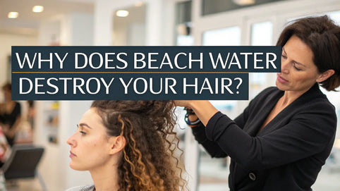 Why Does Beach Water Destroy Your Hair