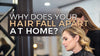 Why Does Your Hair Fall Apart At Home