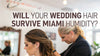 Will Your Wedding Hair Survive Miami's Humidity at LAHH Salon, Bay Harbor Islands