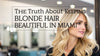 The Truth About Keeping Blonde Hair Beautiful in Miami at LAHH Salon, Bay Harbor Islands