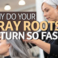 Why Do Your Gray Roots Return So Fast