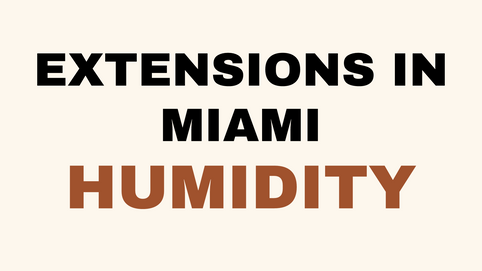 Hair extension care in Miami humidity at lahh salon, Bay Harbor Islands FL.